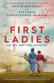 The First Ladies - Marie Benedict and Victoria Christopher Murray